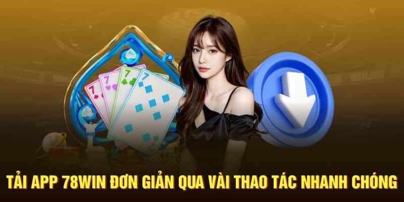 Trải Nghiệm Đỉnh Cao Khi Tải App 78WIN Ngay Hôm Nay!