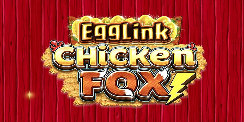 Egglink Chicken Fox Slot Dành Cho Người Mới
